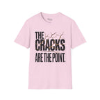 The cracks are the point T-Shirt