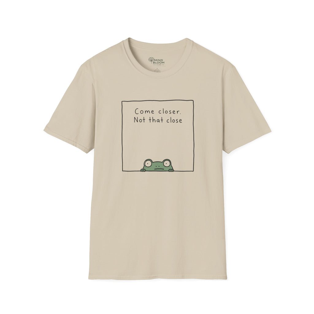 Come Closer T-Shirt