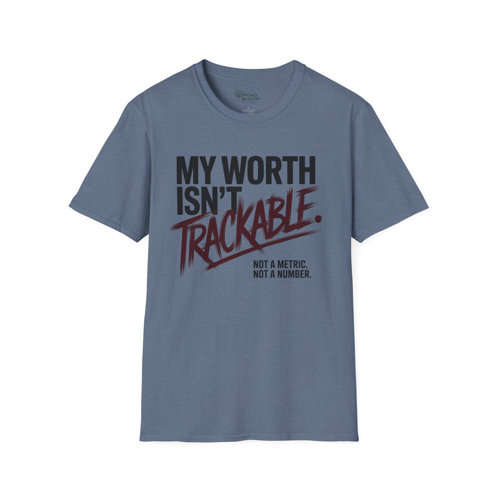 My Worth isn't trackable T-Shirt