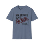 My Worth isn't trackable T-Shirt
