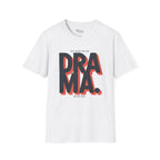 Not here for the Drama. Never was T-Shirt