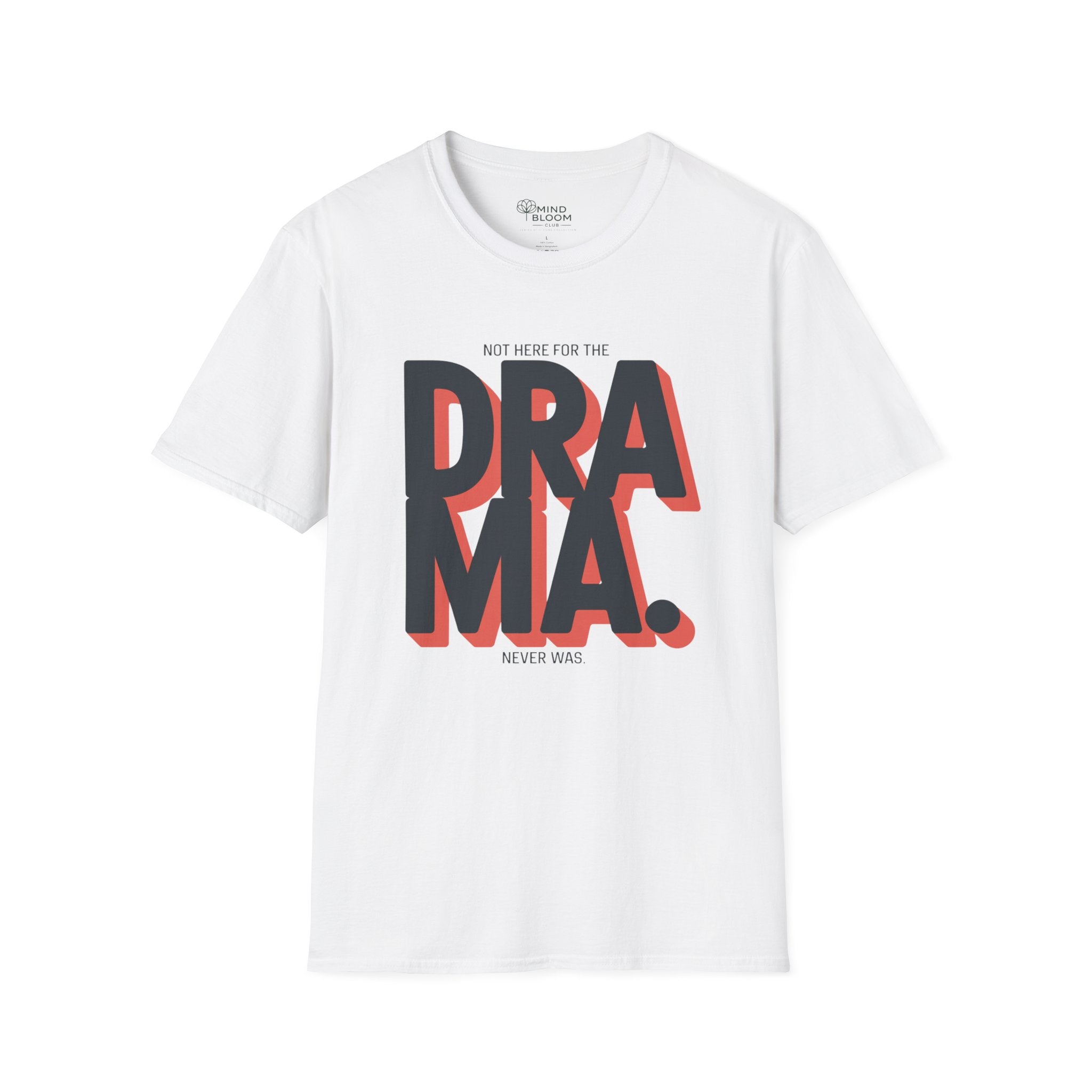 Not here for the Drama. Never was T-Shirt