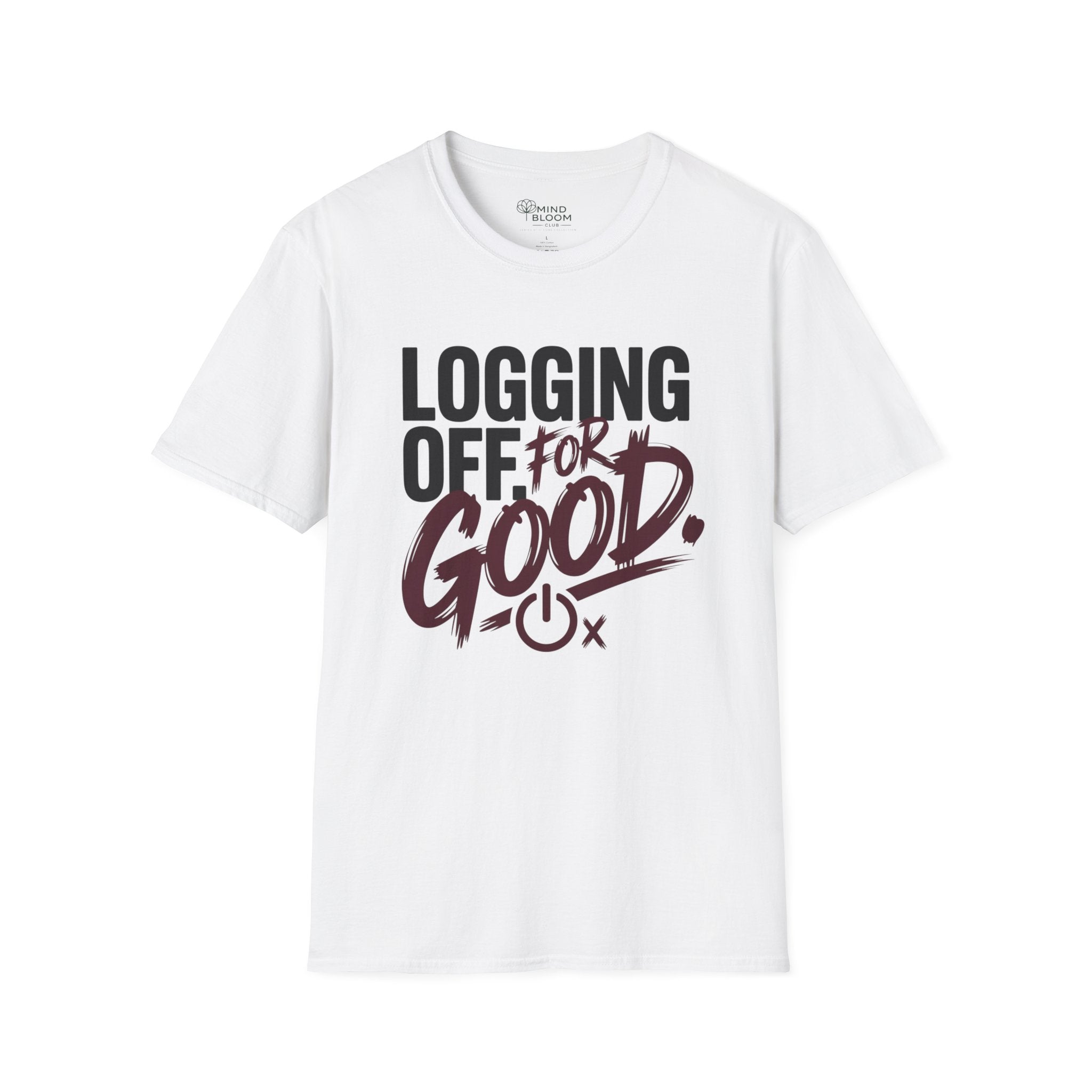 Logging Off. For Good T-Shirt