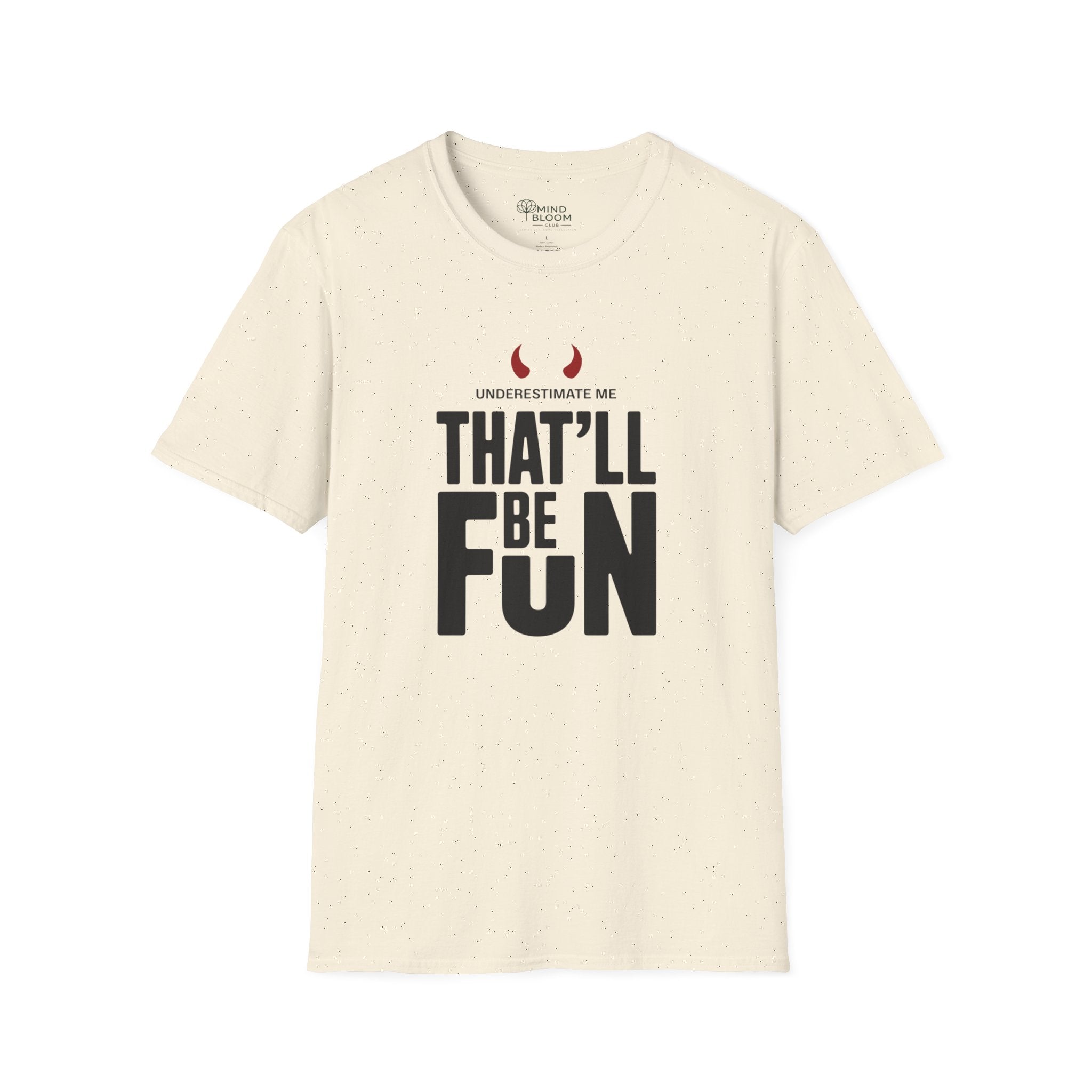 Underestimate me, that'll be funT-Shirt