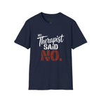 Therapist Said No T-Shirt