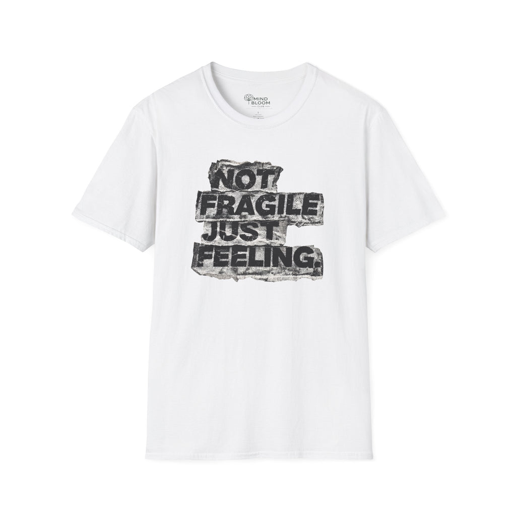Not fragile just feeling T-Shirt