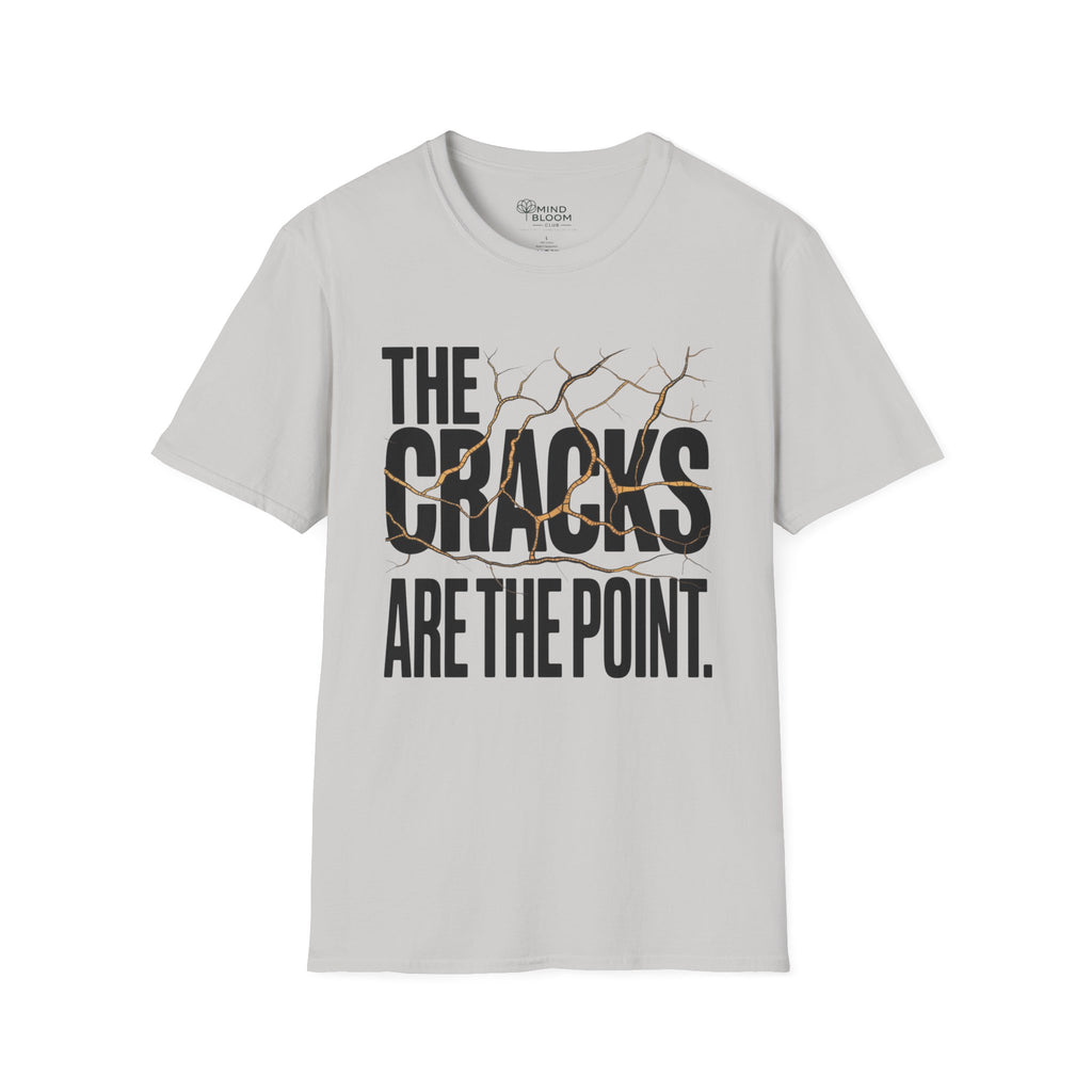 The cracks are the point T-Shirt