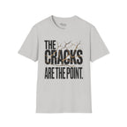 The cracks are the point T-Shirt