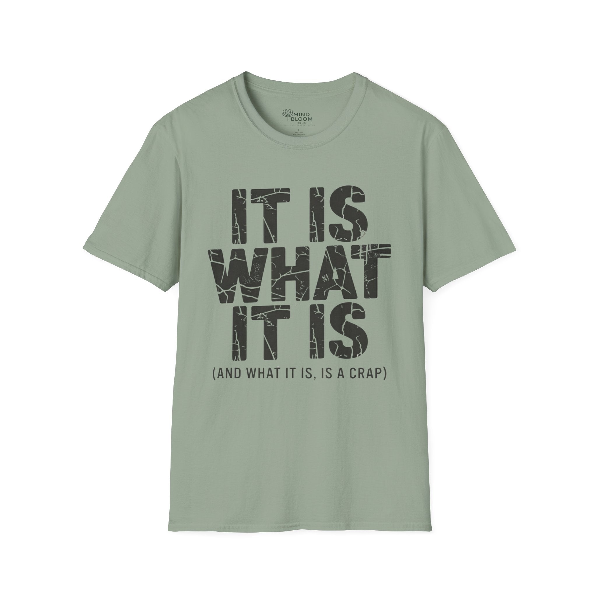 It is what it is (and what it is, is a crap)T-Shirt