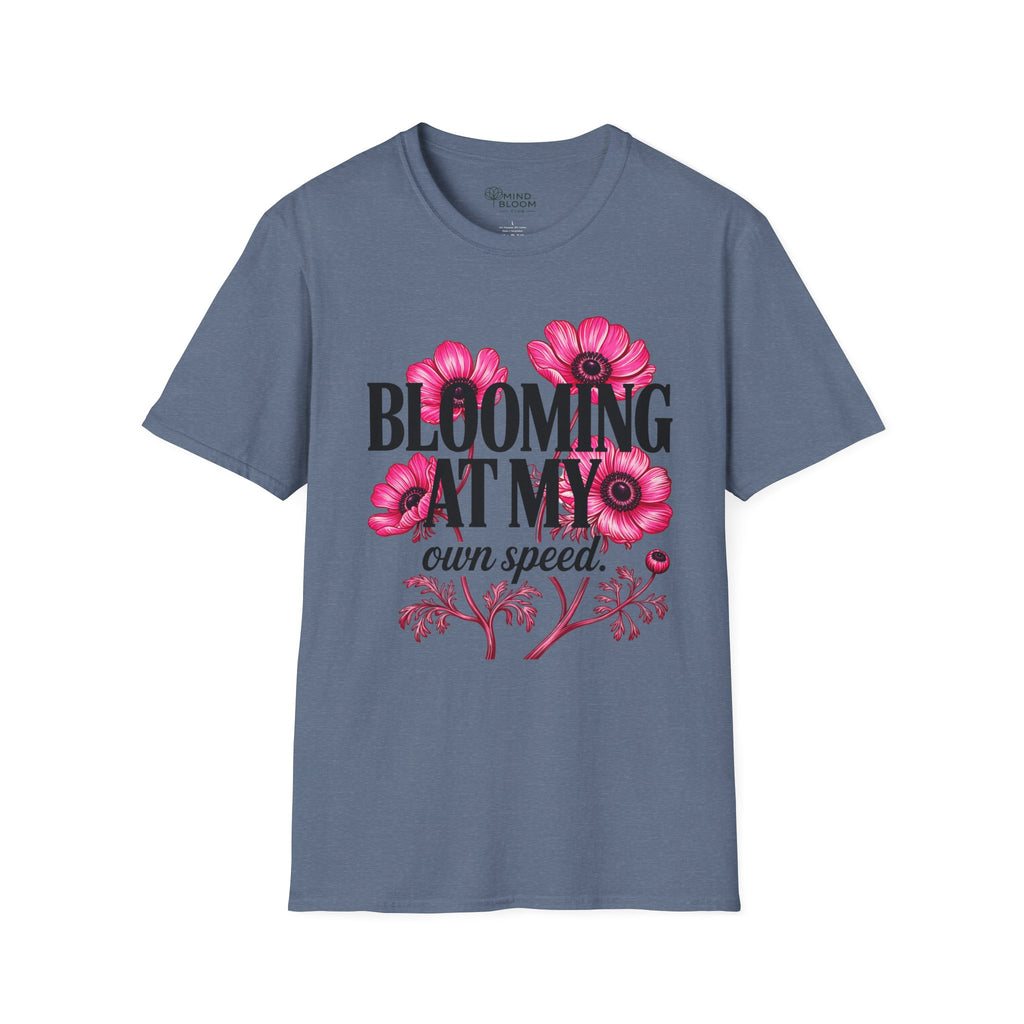 Blooming at my own speed T-Shirt