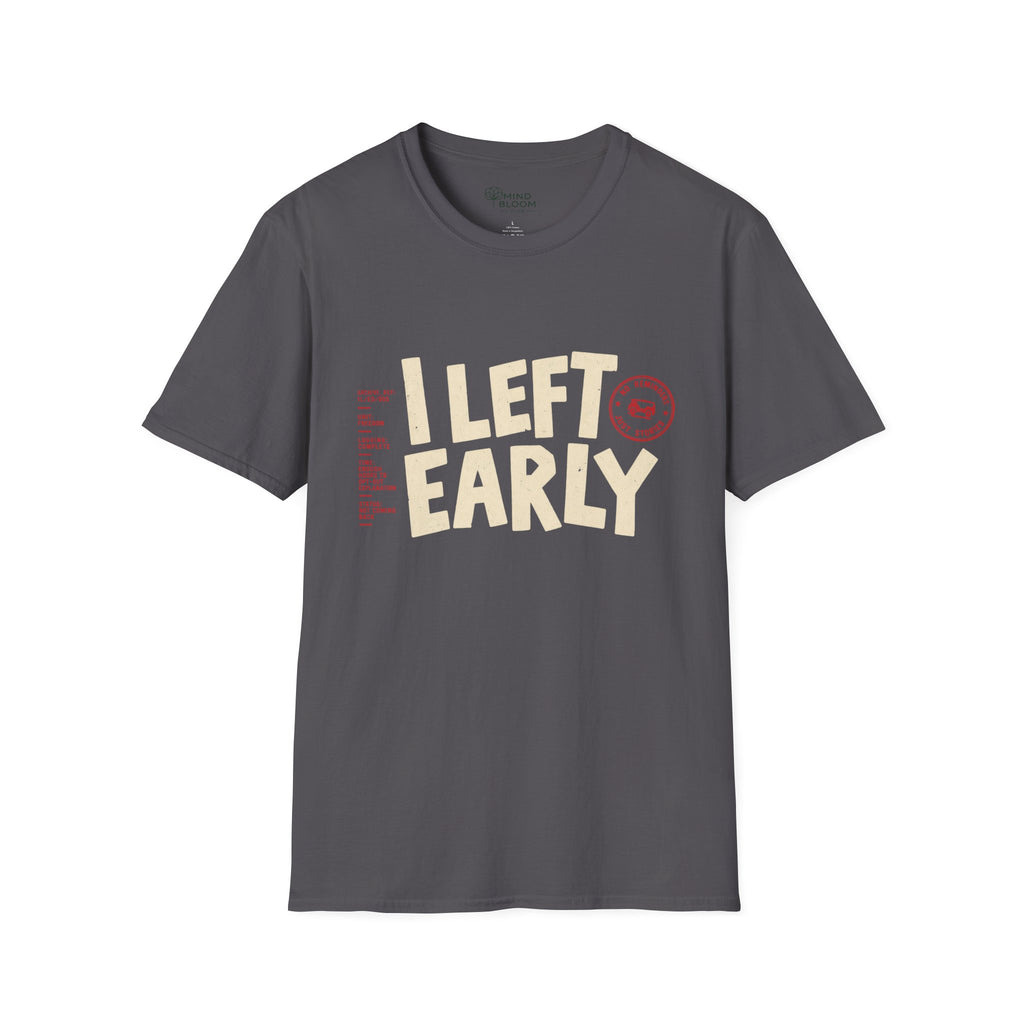 Left Early T-Shirt