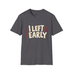 Left Early T-Shirt