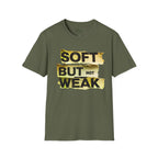 Soft but not Weak T-Shirt