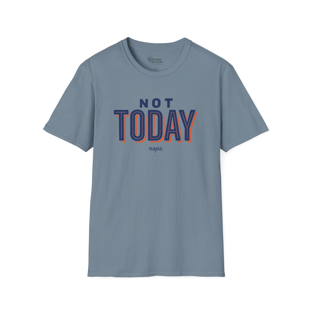 Not today T-Shirt