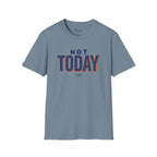 Not today T-Shirt