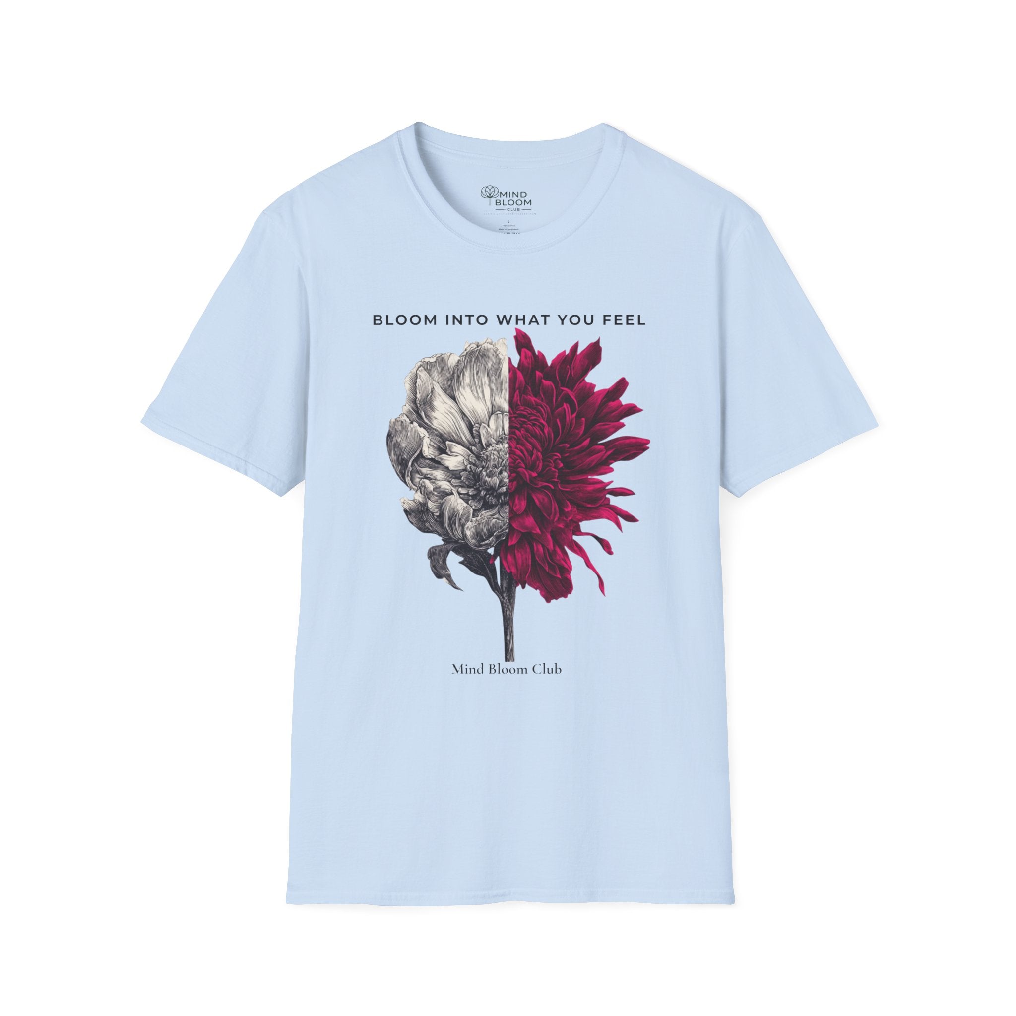 Bloom into what you feel T-Shirt
