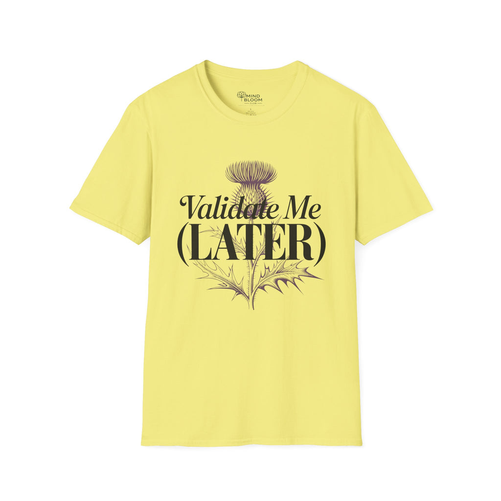 Validate me Later T-Shirt