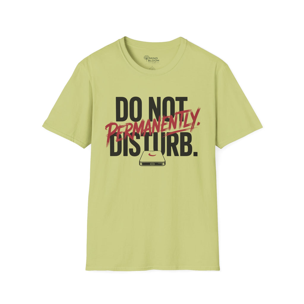 Do not disturb. Permanently T-Shirt