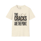 The cracks are the point T-Shirt
