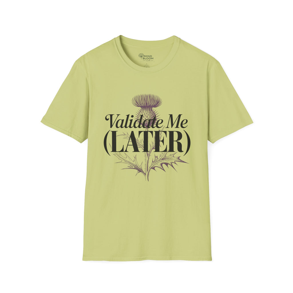 Validate me Later T-Shirt