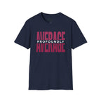Profoundly Average T-Shirt