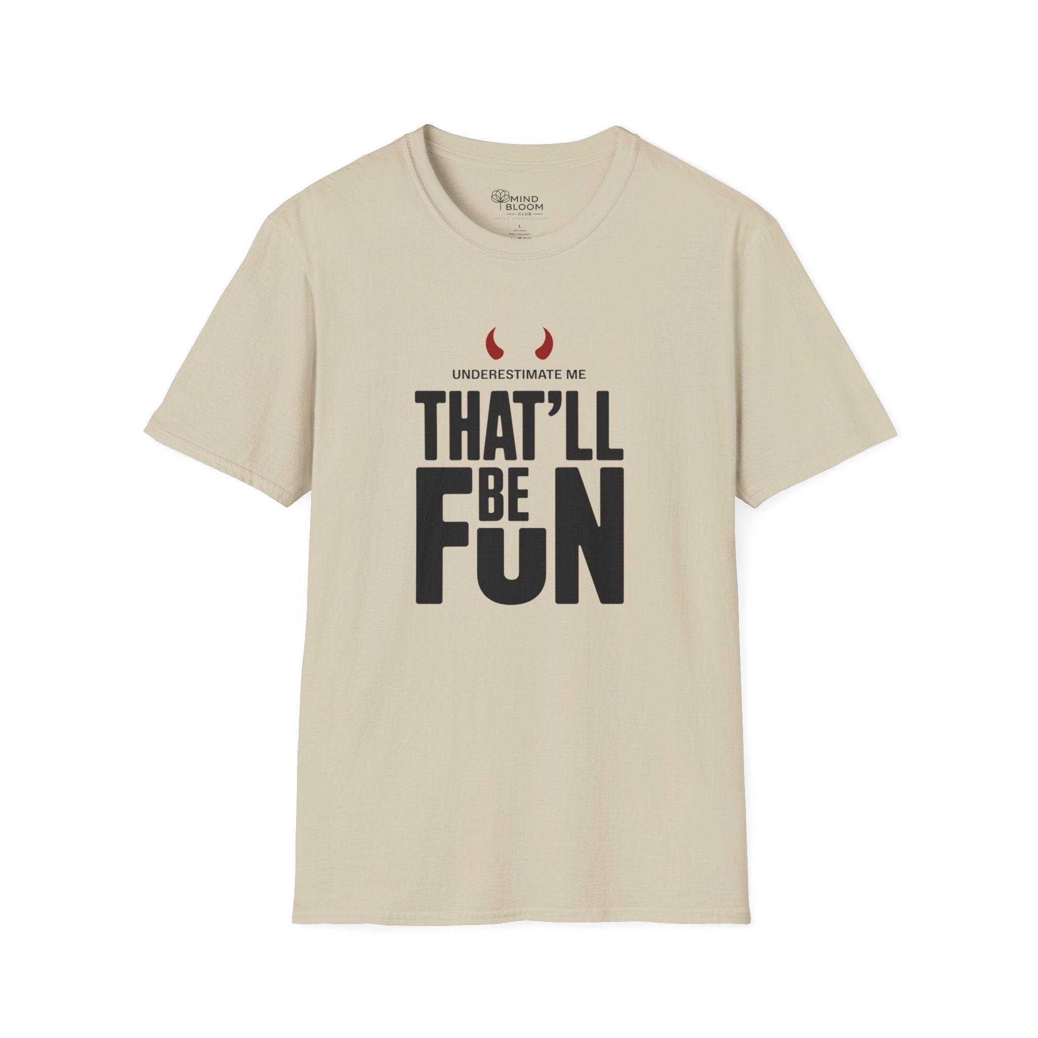 Underestimate me, that'll be funT-Shirt