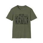 Not for everyone T-Shirt