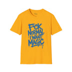 F*ck Normal I Want Magic T-Shirt