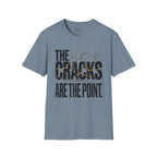 The cracks are the point T-Shirt
