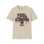 Feel everything, standing still T-Shirt