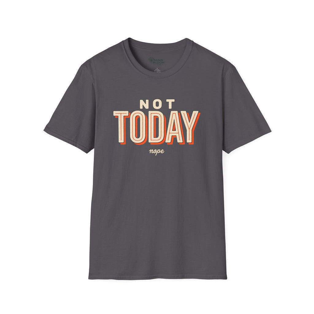 Not today T-Shirt