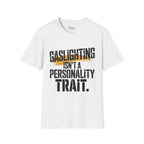 Gaslighting isn't a Personality Trait T-Shirt