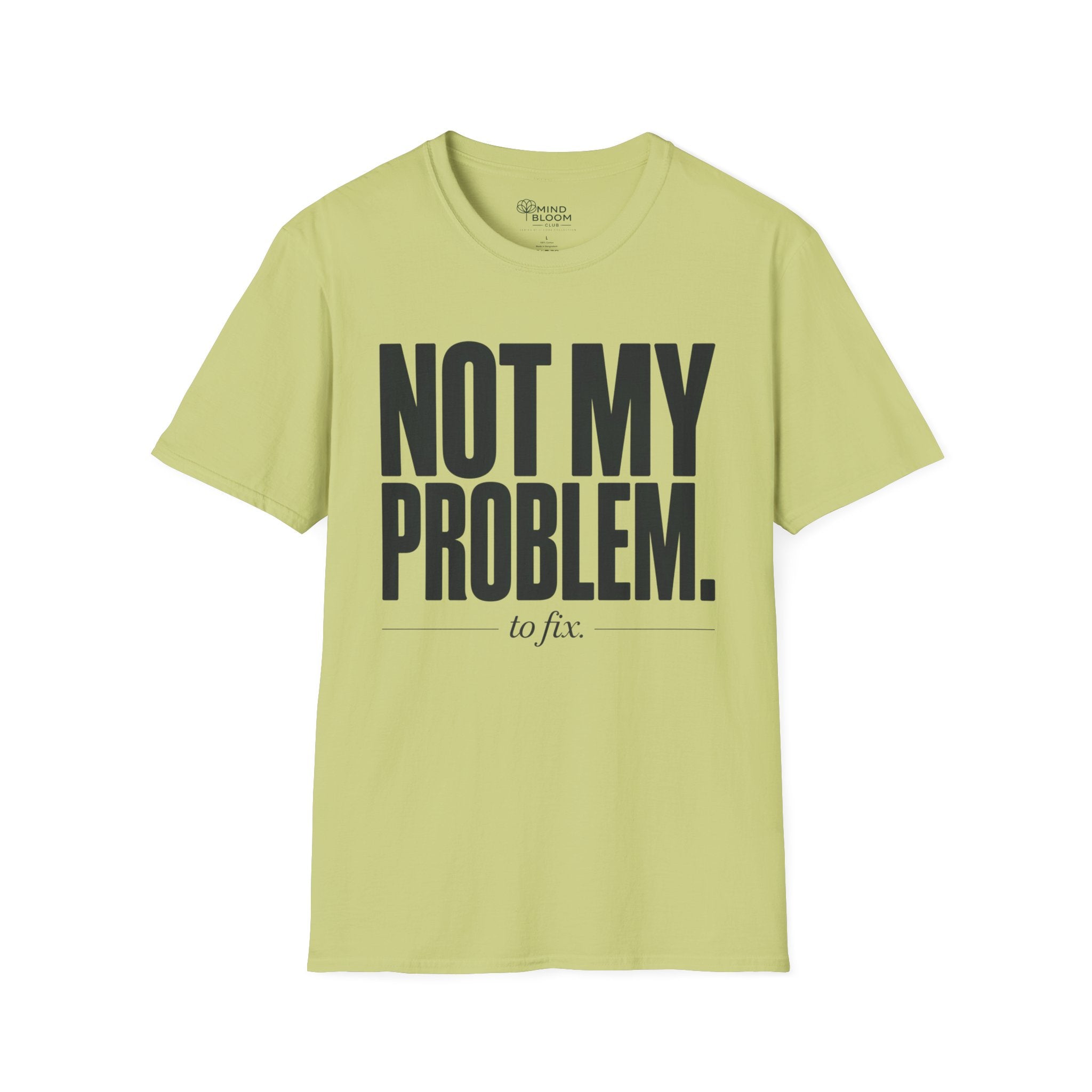 Not my problem to fix T-Shirt