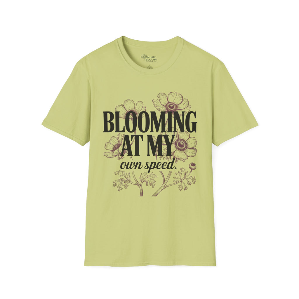 Blooming at my own speed T-Shirt