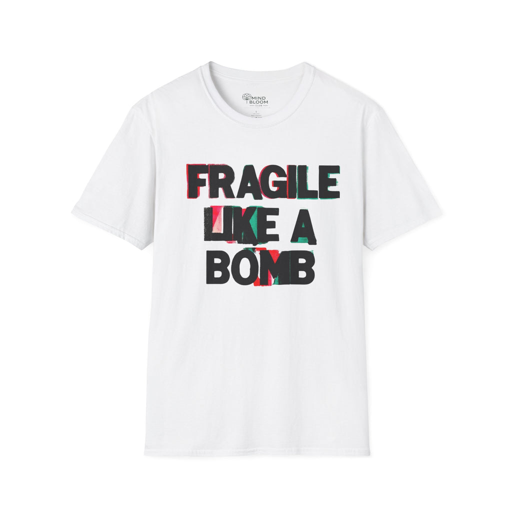 Fragile like a bomb T-Shirt
