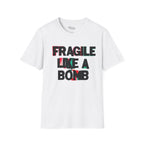 Fragile like a bomb T-Shirt