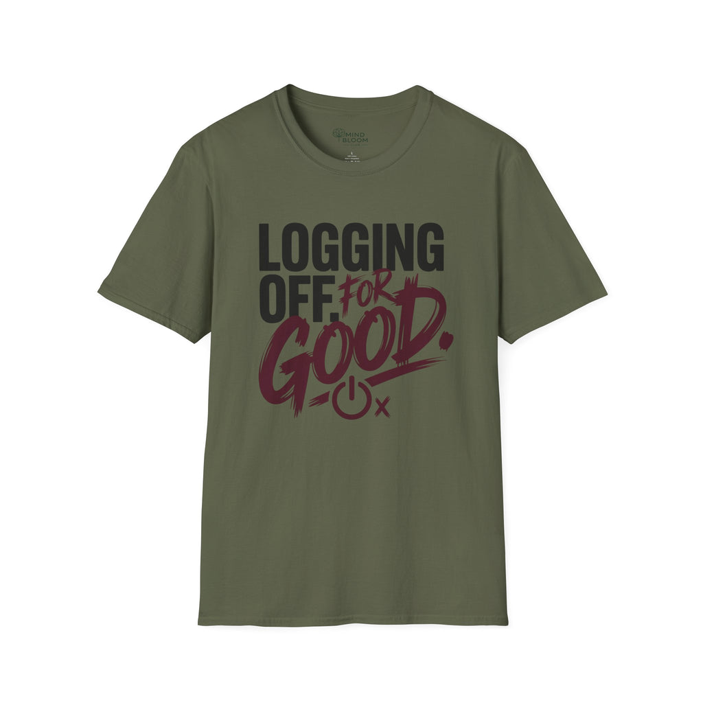 Logging Off. For Good T-Shirt
