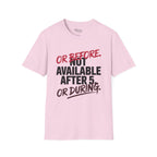 Not available after 5 T-Shirt