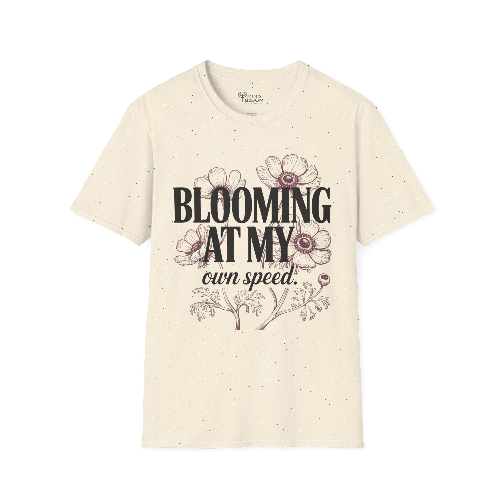 Blooming at my own speed T-Shirt