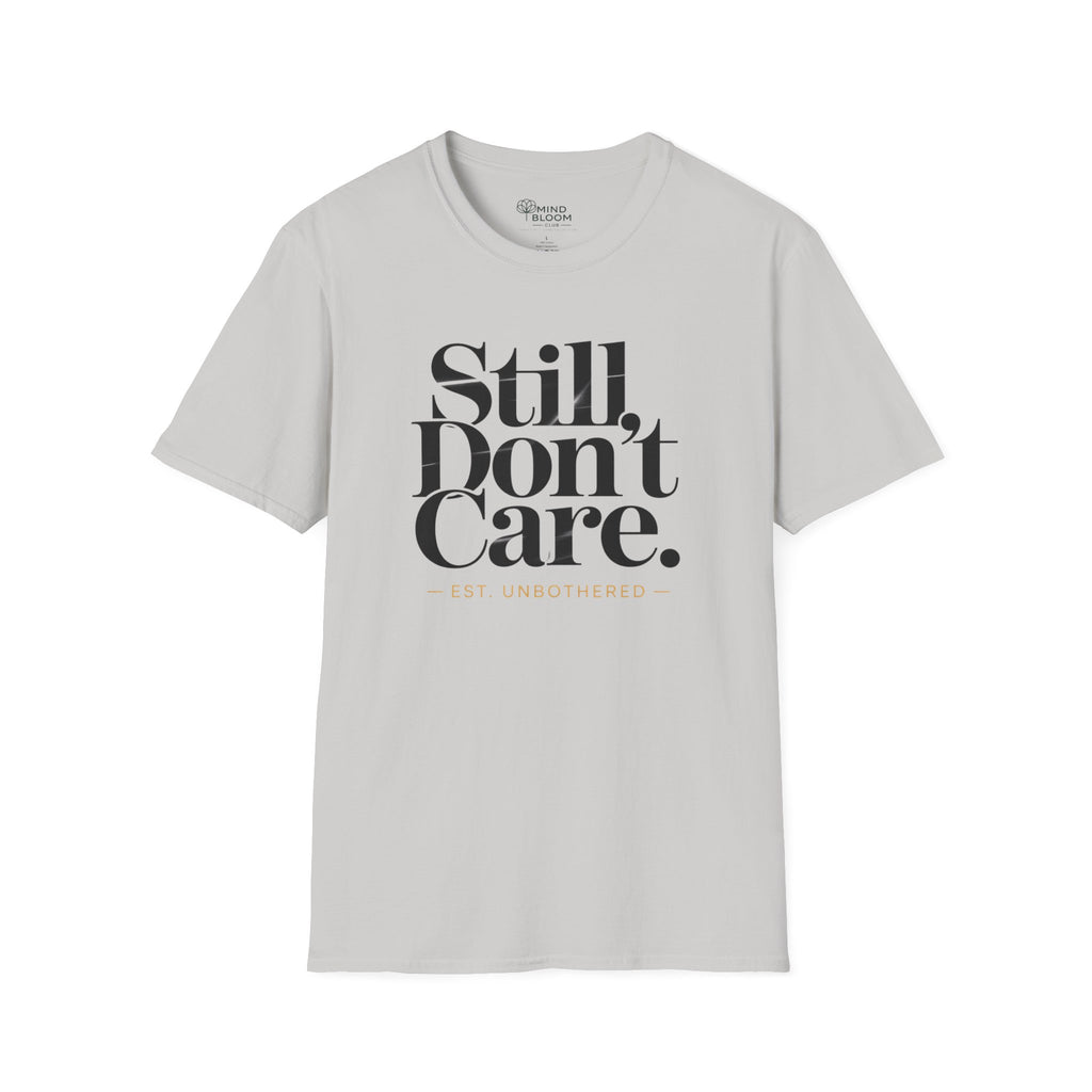 STILL DON'T CARE T-Shirt