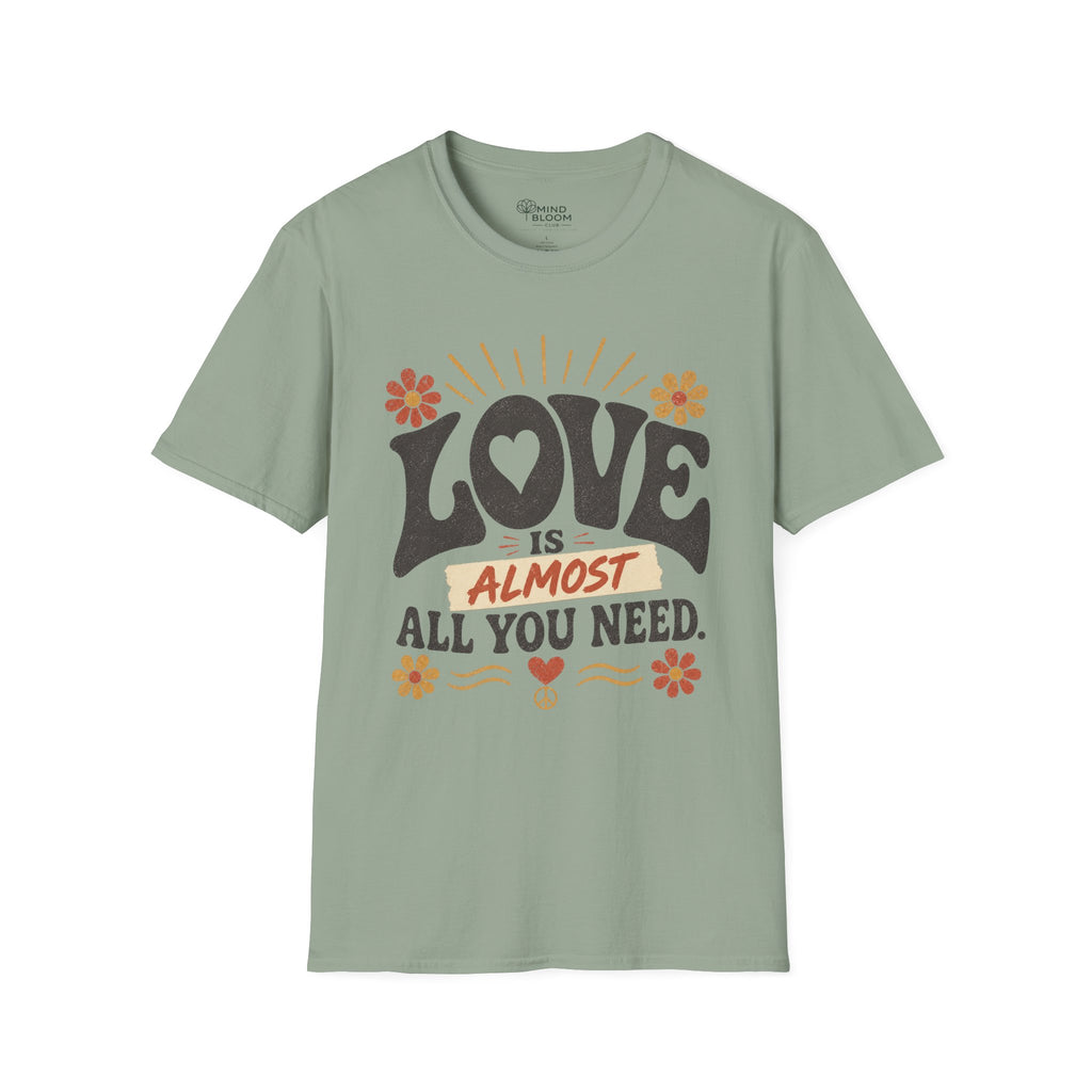Almost All You Need T-Shirt