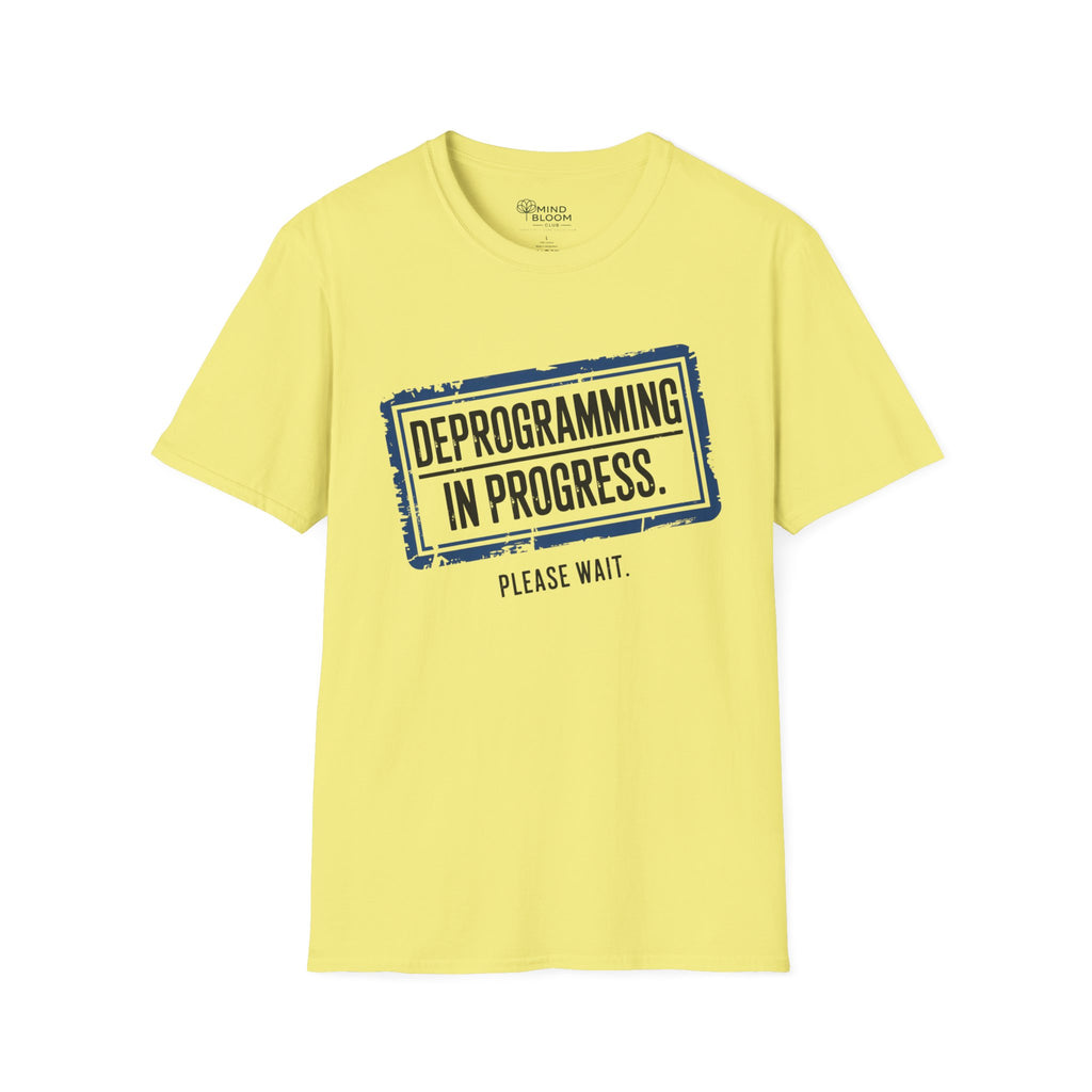 Deprogramming in progress T-Shirt