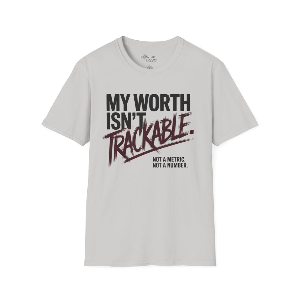My Worth isn't trackable T-Shirt