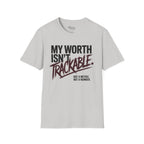 My Worth isn't trackable T-Shirt