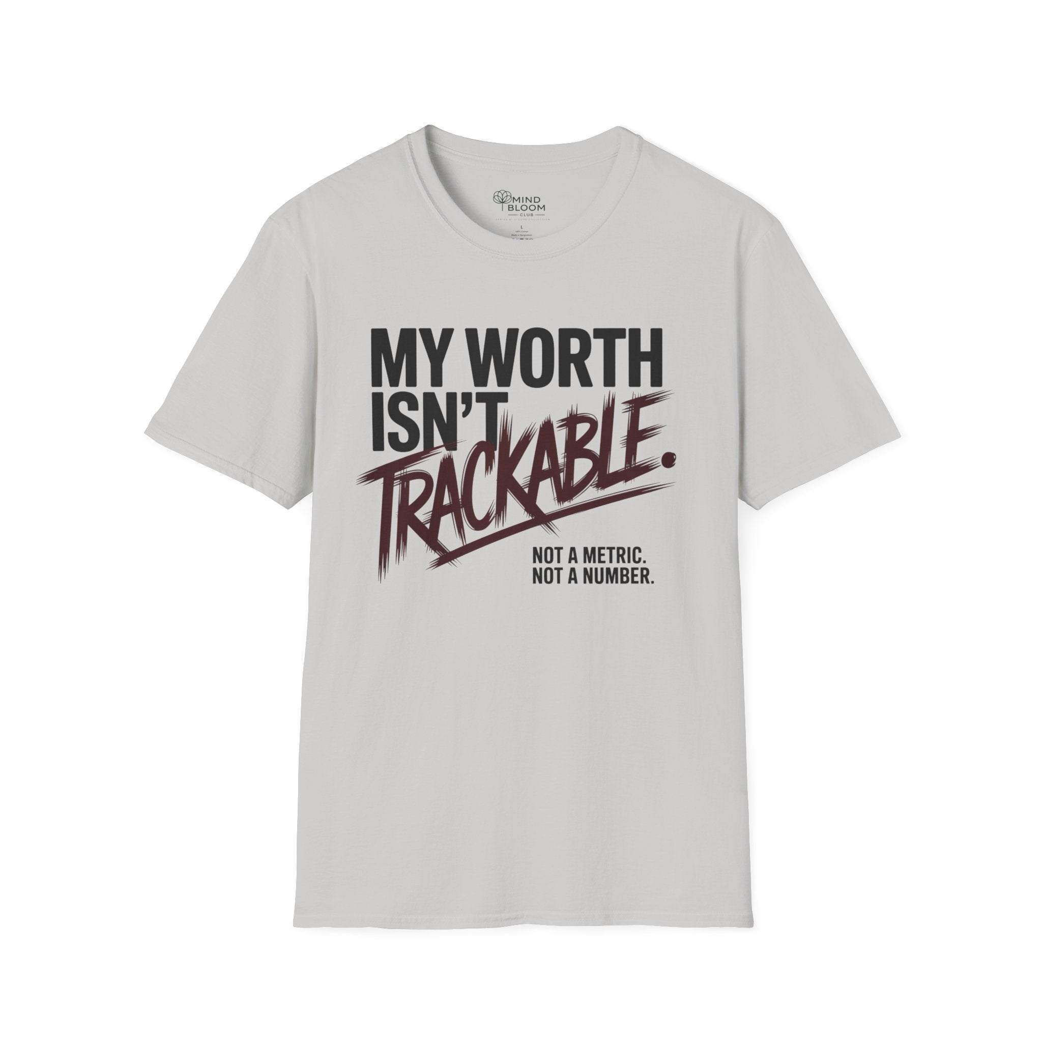 My Worth isn't trackable T-Shirt