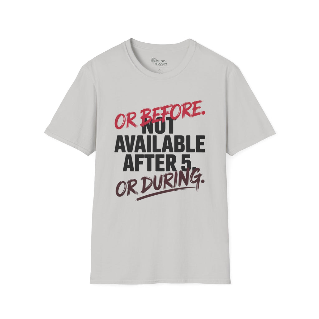 Not available after 5 T-Shirt
