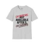 Not available after 5 T-Shirt