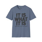 It is what it is (and what it is, is a crap)T-Shirt