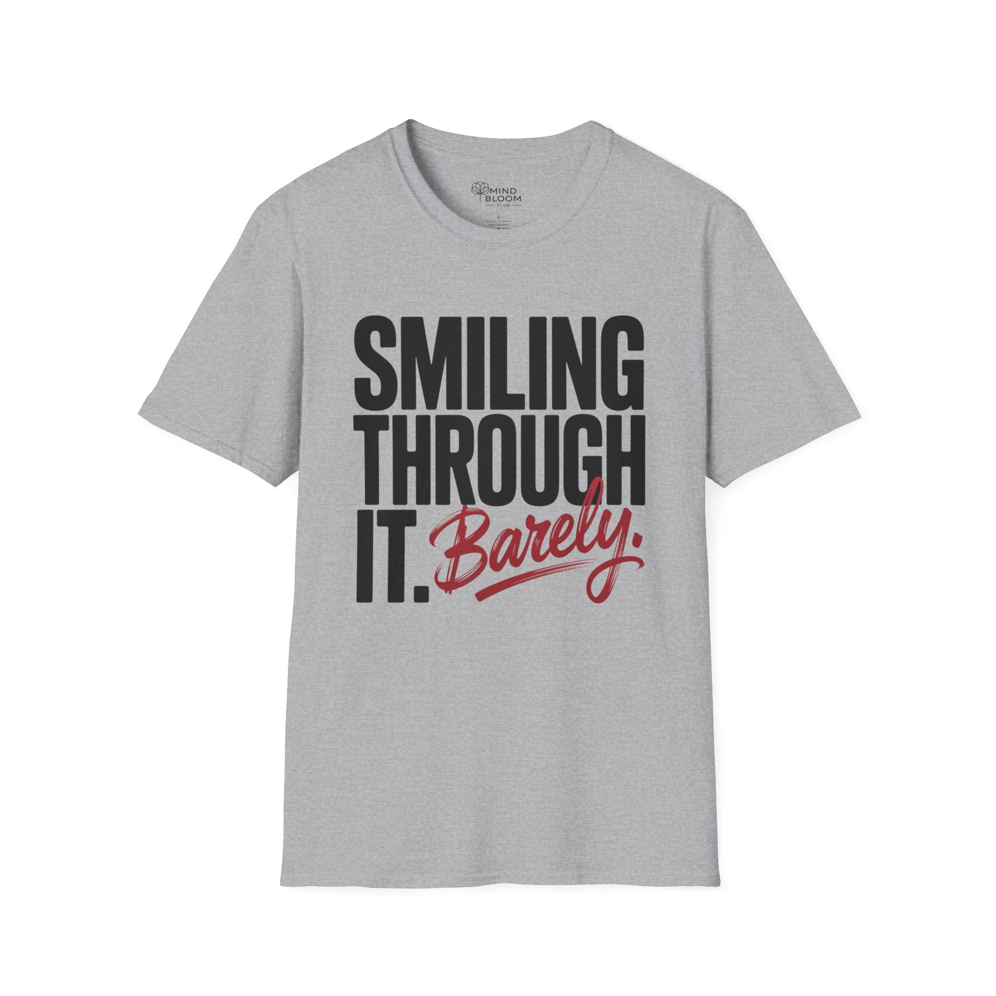 Smiling through it. Barely T-Shirt