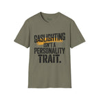 Gaslighting isn't a Personality Trait T-Shirt